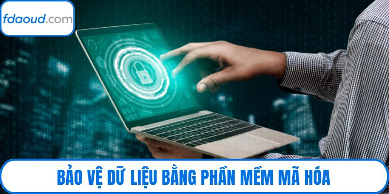 Bảo vệ dữ liệu bằng phần mềm mã hóa