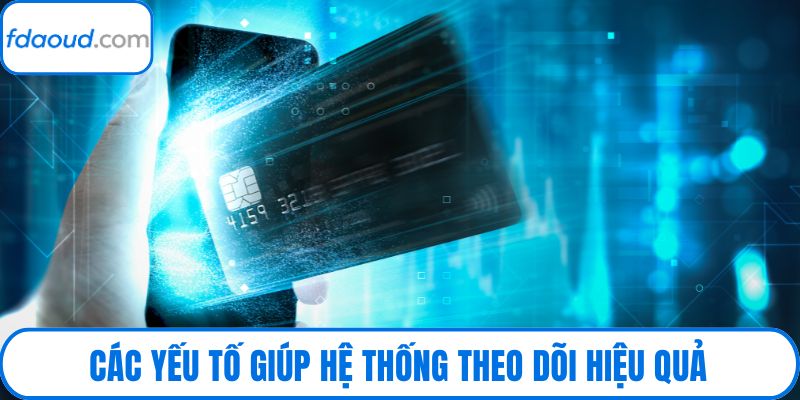 Các yếu tố giúp hệ thống theo dõi hiệu quả