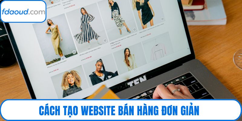 Cách Tạo Website Bán Hàng Đơn Giản – Không Cần Biết Code