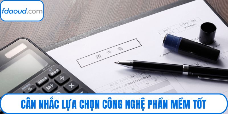 Cân nhắc lựa chọn công nghệ phần mềm tốt