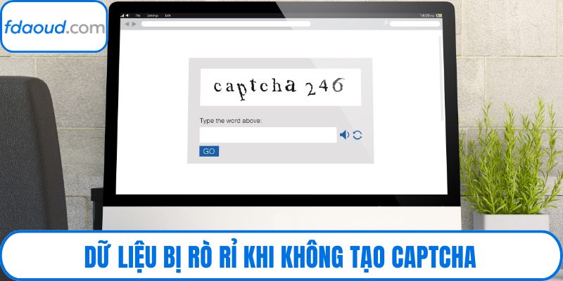 Dữ liệu bị rò rỉ khi không tạo captcha