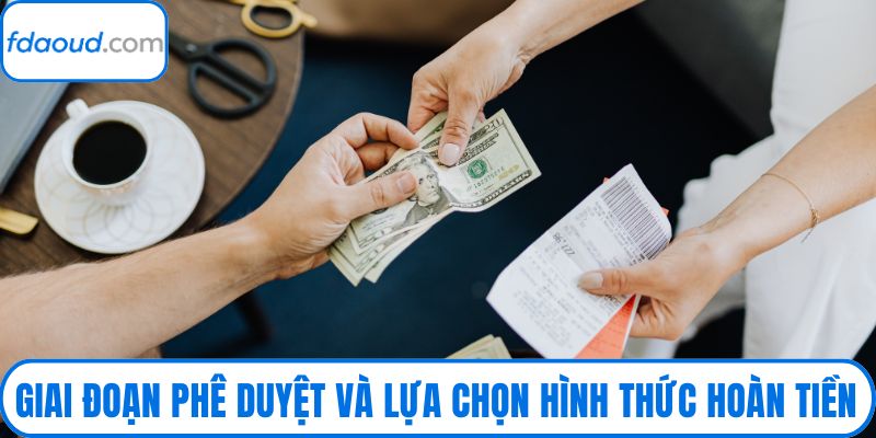 Giai đoạn phê duyệt và lựa chọn hình thức hoàn tiền