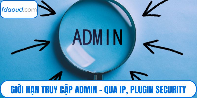 Giới Hạn Truy Cập Admin – Qua Ip, Plugin Security Tại Fdaoud