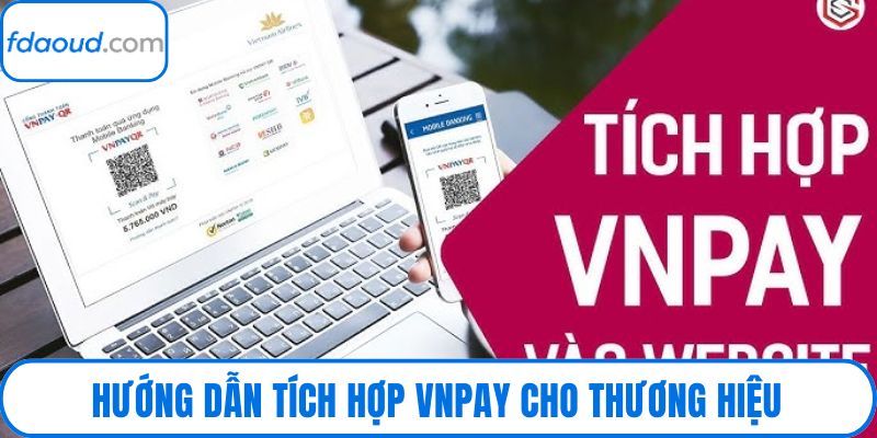 Hướng dẫn tích hợp VNPay cho thương hiệu