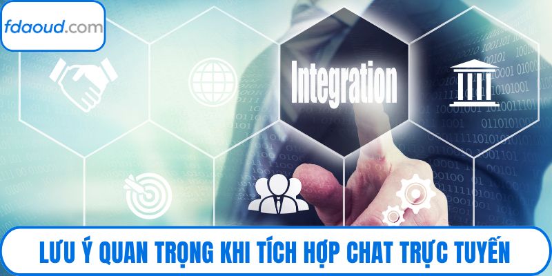Lưu ý quan trọng khi tích hợp chat trực tuyến