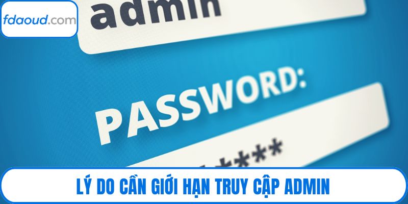 Lý do cần giới hạn truy cập Admin