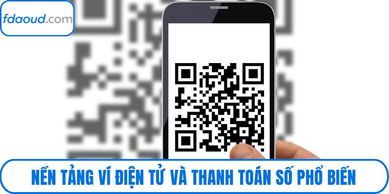 Nền tảng ví điện tử và thanh toán số phổ biến