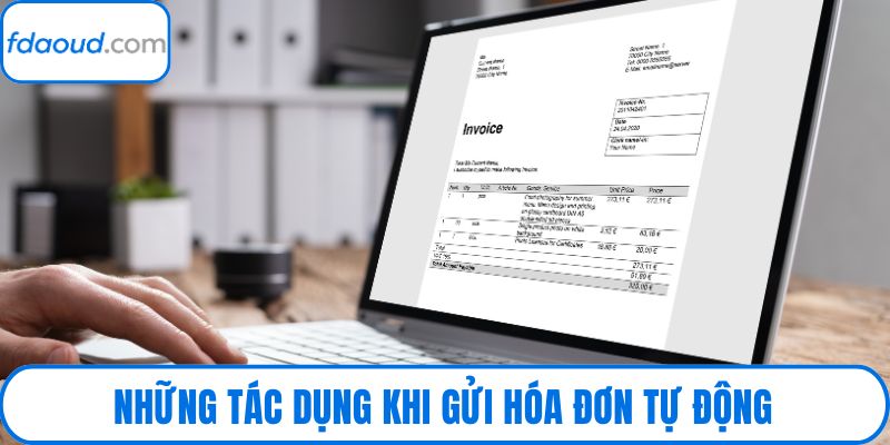 Những tác dụng khi gửi hóa đơn tự động