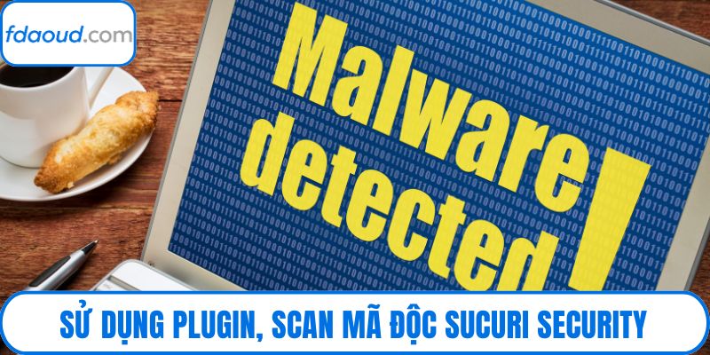 Sử dụng plugin, scan mã độc Sucuri security