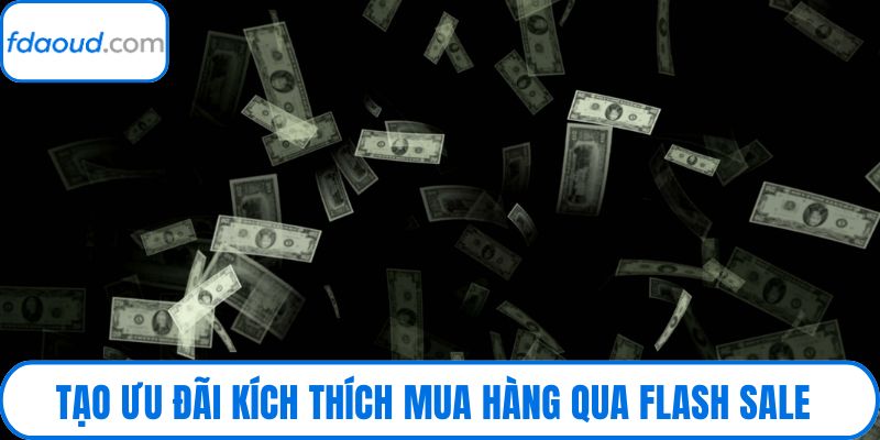 Tạo ưu đãi kích thích mua hàng qua flash sale