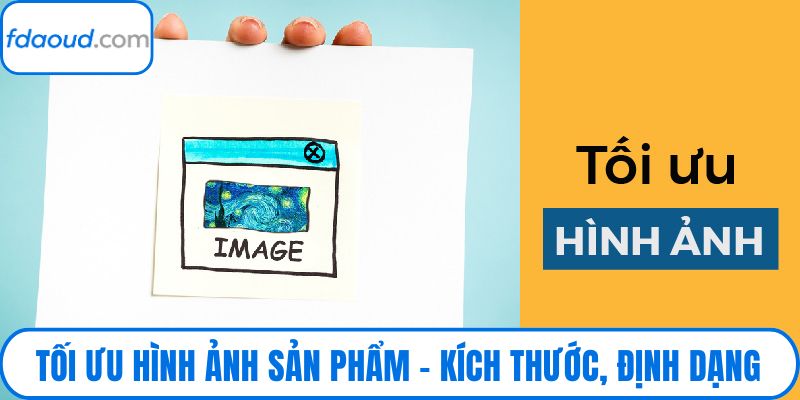 Tối Ưu Hình Ảnh Sản Phẩm – Kích Thước, Định Dạng, Alt Text