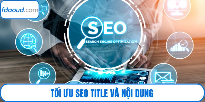 Tối ưu seo title và nội dung