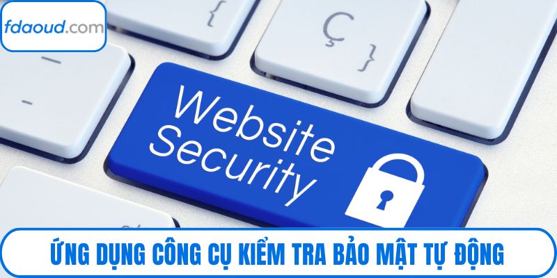 Ứng dụng công cụ kiểm tra bảo mật tự động